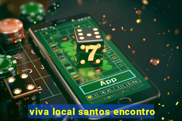 viva local santos encontro